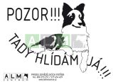 Plastová cedulka "Tady hlídám já" - A
