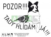 Plastová cedulka "Tady hlídám já" - A